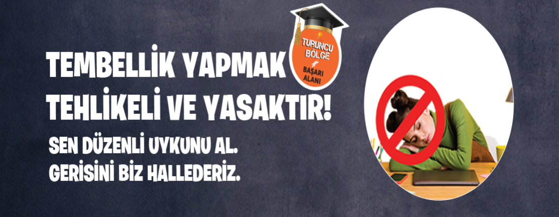 Tembellik yapmak tehlikeli ve yasaktır